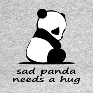 sad panda needs a hug T-Shirt